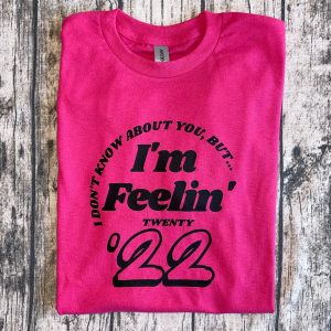 I'm Feelin' 22 Pink Shirt