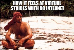 How it Feels at Virtual Strides with No Internet