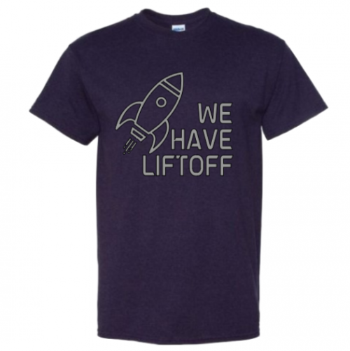 We Have Liftoff shirt