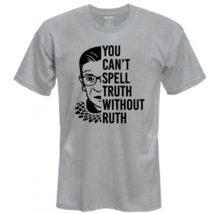 You Can't Spell Truth Without Ruth Shirt